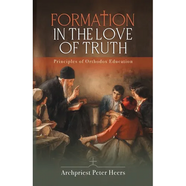 Formation in the Love of Truth: Principles of Orthodox Education