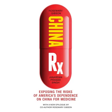 China RX: Exposing the Risks of America's Dependence on China for Medicine