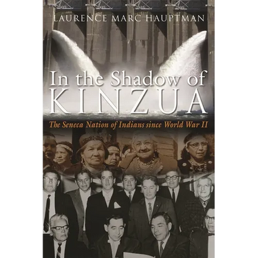 In the Shadow of Kinzua: The Seneca Nation of Indians Since World War II