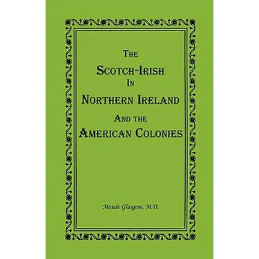The Scotch-Irish in Northern Ireland and the American Colonies