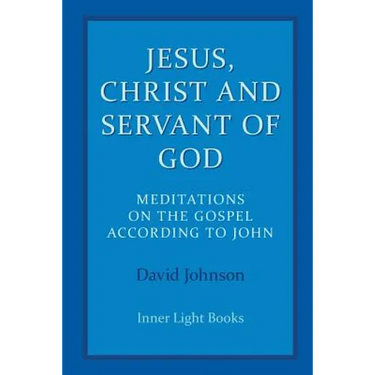 Jesus, Christ and Servant of God: Meditations on the Gospel Accordiong to John