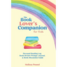 The Book Lover's Companion for Kids: Personal Reading Log, Review Prompt Journal, and Discussion Questions