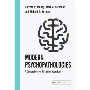 Modern Psychopathologies: A Comprehensive Christian Appraisal