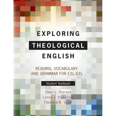 Exploring Theological English: Reading, Vocabulary, and Grammar for ESL/EFL