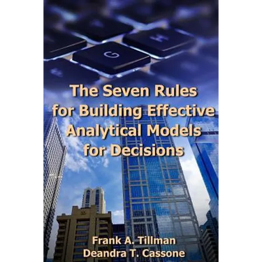 The Seven Rules for Building Effective Analytical Models for Decisions