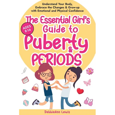The Essential Girl's Guide to Puberty & Periods: Understand Your Body, Embrace the Changes & Grow-up with Emotional and Physical Confidence