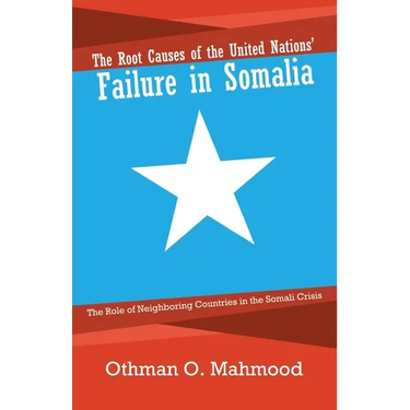 The Root Causes of the United Nations' Failure in Somalia: The Role of Neighboring Countries in the Somali Crisis