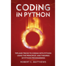 Coding in Python: Tips and Tricks to Coding with Python Using the Principles and Theories of Python Programming
