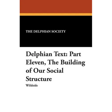 Delphian Text: Part Eleven, The Building of Our Social Structure