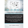 School Administrator Succession Planning: Identifying High-Impact Practices, Programs, and Frameworks in P-12 Schools
