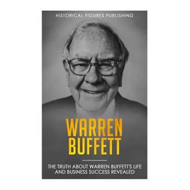 Warren Buffett: The truth about Warren Buffett's life and business success revealed