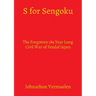 S for Sengoku: The Forgotten 184 Year Long Civil War of Feudal Japan