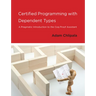 Certified Programming with Dependent Types: A Pragmatic Introduction to the Coq Proof Assistant