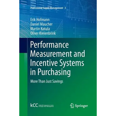 Performance Measurement and Incentive Systems in Purchasing: More Than Just Savings