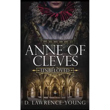 Anne of Cleves: Unbeloved