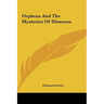 Orpheus And The Mysteries Of Dionysos