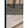 Lao-tze's Tao-teh-king; Chinese-english. With Introd., Transliteration, And Notes By Paul Carus