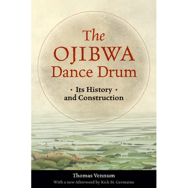 The Ojibwa Dance Drum: Its History and Contruction