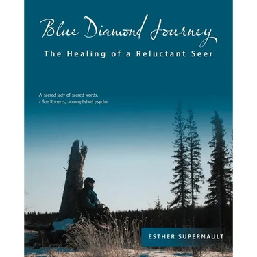 Blue Diamond Journey: The Healing of a Reluctant Seer