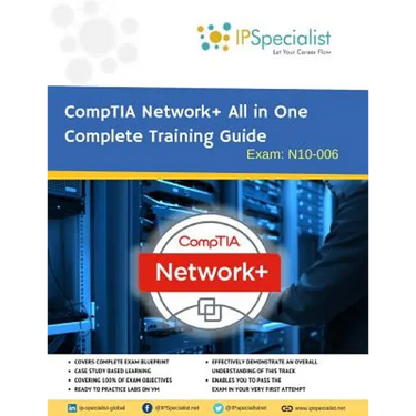 CompTIA Network+ All in One Complete Training Guide By IPSpecialist: Exam: N01-007