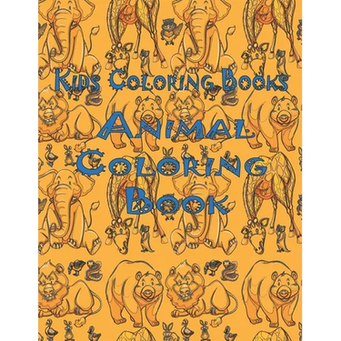 Kids Coloring Books Animal Coloring Book: Awesome Animals Book For Kids Aged 3-8