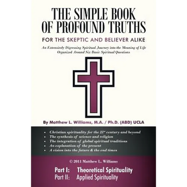 The Simple Book of Profound Truths: A Spiritual Guide for Skeptic and Believer Alike