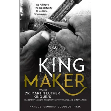 King Maker: Applying Dr. Martin Luther King Jr.'s Leadership Lessons in Working with Athletes and Entertainers
