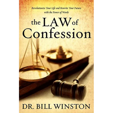 The Law of Confession: Revolutionize Your Life and Rewrite Your Future With the Power of Words