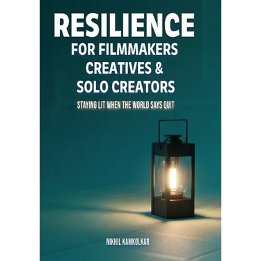Resilience for Filmmakers, Creatives & Solo Creators: Staying Lit When the World Says Quit