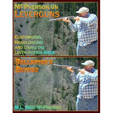 McPherson On Leverguns: Customizing, Handloading, And Using The Lever-Action Rifle