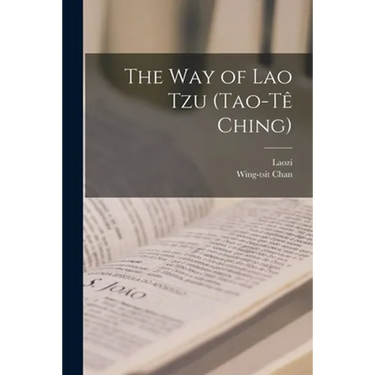 The Way of Lao Tzu (Tao-t? Ching)