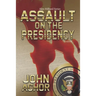 Assault on the Presidency