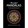 Beautiful Mandalas: An Adult Coloring Book with Fun, Easy, and Relaxing Coloring Pages ( Unique Patterns, Stress Relief, Happiness And Meditation )