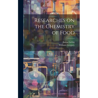 Researches on the Chemistry of Food