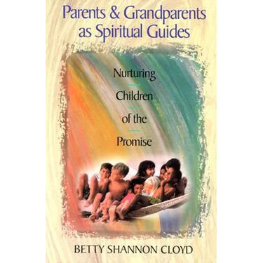 Parents and Grandparents as Spiritual Guides: Nurturing Children of the Promise