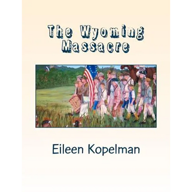The Wyoming Massacre: Pennsylvania During the Revolutionary War with Twenty-eight Original Oil Paintings