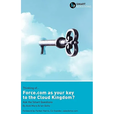 Thinking of... Force.com as the key to the Cloud Kingdom? Ask the Smart Questions