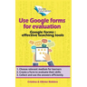 Use Google Forms for Evaluation