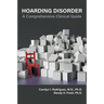 Hoarding Disorder: A Comprehensive Clinical Guide