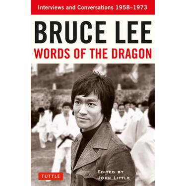 Bruce Lee Words of the Dragon: Interviews and Conversations 1958-1973