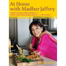 At Home with Madhur Jaffrey: Simple, Delectable Dishes from India, Pakistan, Bangladesh, and Sri Lanka: A Cookbook