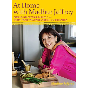 At Home with Madhur Jaffrey: Simple, Delectable Dishes from India, Pakistan, Bangladesh, and Sri Lanka: A Cookbook