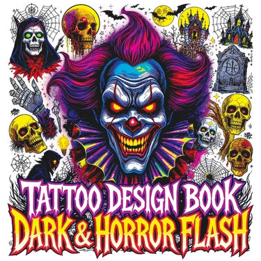 Tattoo Design Book - Dark & Horror Flash: Gothic Inspiration with Creepy Clowns Skulls Vampires Occult Symbols Haunted Icons and More Color Edition fo
