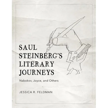 Saul Steinberg's Literary Journeys: Nabokov, Joyce, and Others