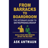 From Barracks to Boardroom: The Veteran's Guide to Entrepreneurship