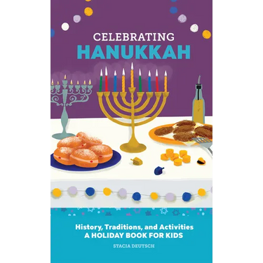 Celebrating Hanukkah: History, Traditions, and Activities - A Holiday Book for Kids
