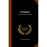 Old England: Her Story Mirrored in Her Scenes