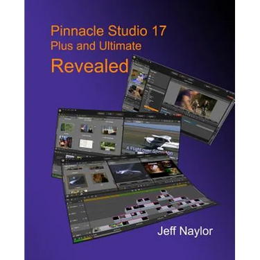 Pinnacle Studio 17 Plus and Ultimate Revealed