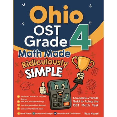 Ohio OST Grade 4 Math Made Ridiculously Simple: A Comprehensive 4th Grade Guide to Acing OST Math