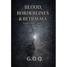 The Blood, Borderlines and Betrayals: The Life of a Man Who Should Not Have Survived
